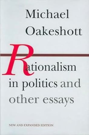Rationalism in Politics and Other Essays