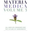 The New Materia Medica: Volume III: All-new Key Remedies for the Future of Homoeopathy