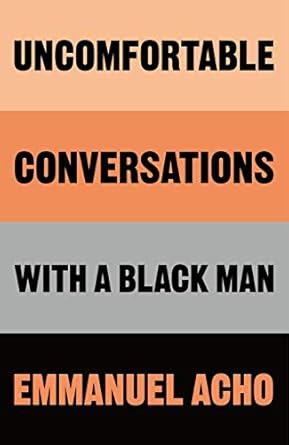 Uncomfortable Conversations with a Black Man