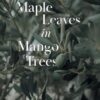 Maple Leaves in Mango Trees: Finding Home in West Africa