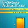 The Software Architect Elevator: Redefining the Architect's Role in the Digital Enterprise