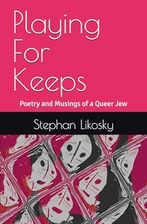 Playing For Keeps: Poetry and Musings of a Queer Jew