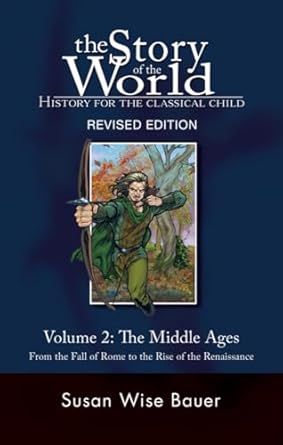 The Story of the World: History for the Classical Child, Volume 2: The Middle Ages -- From the Fall of Rome to the Rise of the Renaissance: 0