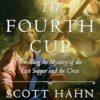 The Fourth Cup: Unveiling the Mystery of the Last Supper and the Cross