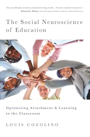 The Social Neuroscience of Education: Optimizing Attachment and Learning in the Classroom: 0
