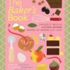 The Baker's Book | Favourite recipes and kitchen wisdom by Australian bakers you love: For Bakers, By Bakers