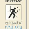 Weekend Forecast: 100% Chance Of Squash: Squash Gifts For Men / Boys - Lined Journal or Notebook