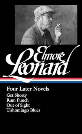 Elmore Leonard: Four Later Novels (LOA #280): Get Shorty / Rum Punch / Out of Sight / Tishomingo Blues: 3