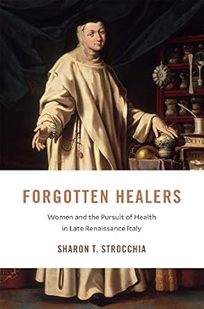 Forgotten Healers: Women and the Pursuit of Health in Late Renaissance Italy: 24