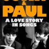 John and Paul: A Love Story in Songs – 'The first new Beatles story in decades'