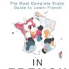 Fluent in French: The most complete study guide to learn French