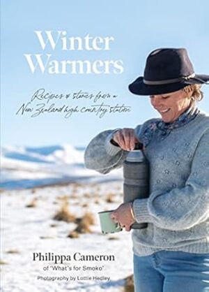 Winter Warmers: Recipes and stories from a New Zealand high country station