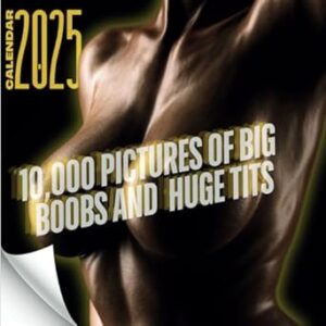 2025 Calendar of 10,000 Pictures of Big Boobs and Huge Tits: 365 Days of Massive Melons and Bountiful Breasts
