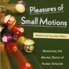 Pleasures of Small Motions: Mastering The Mental Game Of Pocket Billiards