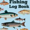 Fishing Log Book: Fishing Journal to Record Fishing Activities, Details of Fishing Trips and Fishing Adventure Experiences, Ideal Gift for ... Fishing Enthusiasts, Men, Adults and Kids