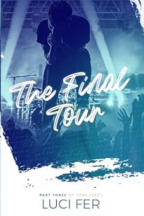 The Final Tour: Part Three of Tour Series