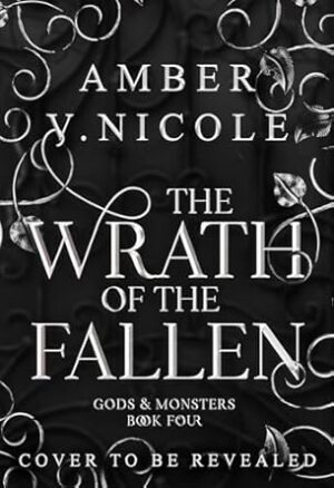 The Wrath of the Fallen: Embrace the darkness in the next spicy and epic romantasy in the Gods & Monsters series!