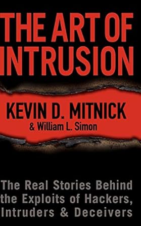The Art of Intrusion: The Real Stories Behind the Exploits of Hackers, Intruders and Deceivers