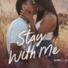Stay With Me: A Best Friend's Brother Small Town Romance: 2