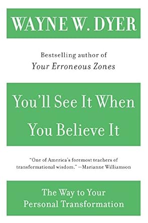 You'll See It When You Believe It: The Way to Your Personal Transformation