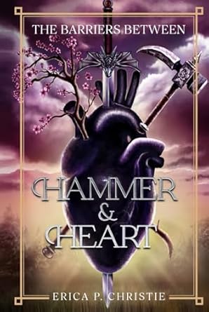 The Barriers Between Vol. 1 Hammer and Heart: Hammer and Heart