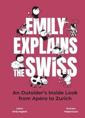 Emily Explains The Swiss: An Outsider's Inside Look From Apéro to Zurich