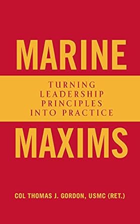 Marine Maxims: Turning Leadership Principles Into Practice