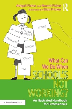 What Can We Do When School’s Not Working?: An Illustrated Handbook for Professionals