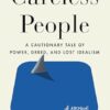 Careless People: A Cautionary Tale of Power, Greed, and Lost Idealism