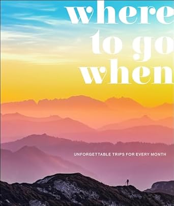Where to Go When: Unforgettable Trips for Every Month