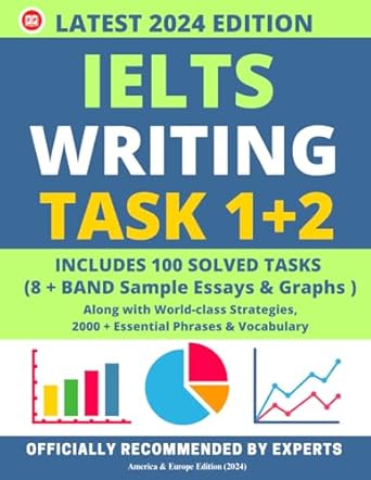 IELTS Writing Task 1 + 2: Latest Academic Writing Guide with 100 Essays and Graphs for 8 + Band Target: A proven guide for getting a high band score in IELTS writing test