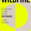 Wildfire: My Ten Years Getting High in The Prodigy