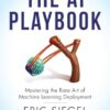 The AI Playbook: Mastering the Rare Art of Machine Learning Deployment