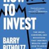 How Not to Invest: The Ideas, Numbers, and Behaviors That Destroy Wealth - And How to Avoid Them