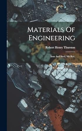 Materials Of Engineering: Iron And Steel. 9th Rev.; Edition 1903