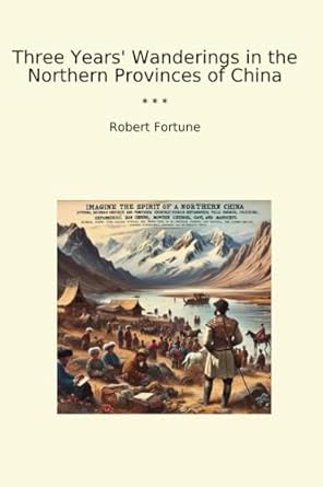 Three Years' Wanderings in the Northern Provinces of China