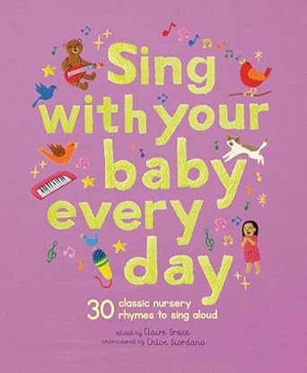 Sing With Your Baby Every Day: 30 songs and nursery rhymes to sing along to