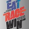 Eat Race Win: The Endurance Athletes Cookbook