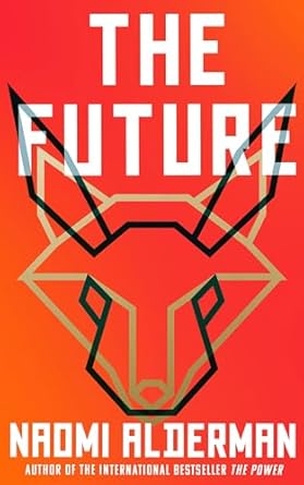 The Future: The electric new novel from the Women’s Prize-winning, bestselling author of The Power