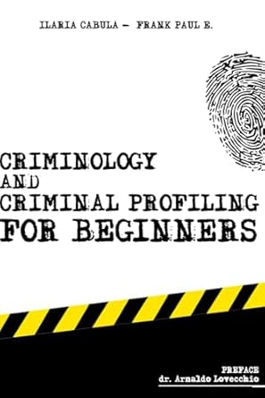 Criminology and Criminal Profiling for beginners: (crime scene forensics, serial killers and sects): 1