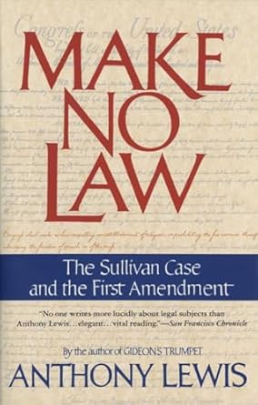 Make No Law: The Sullivan Case and the First Amendment