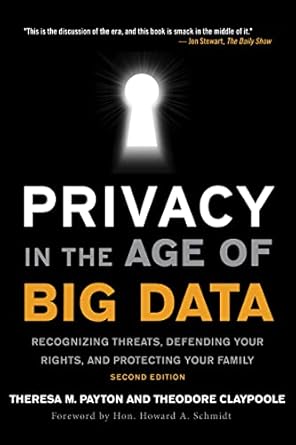 Privacy in the Age of Big Data: Recognizing Threats, Defending Your Rights, and Protecting Your Family