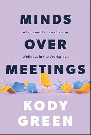 Minds Over Meetings: A Personal Perspective on Wellness in the Workplace