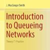 Introduction to Queueing Networks: Theory ∩ Practice