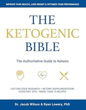 Ketogenic Bible: The Authoritative Guide to Ketosis: 1