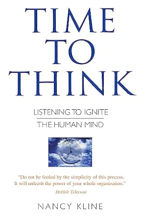 Time to Think: Listening to Ignite the Human Mind