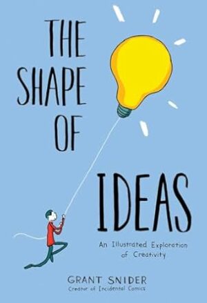 The Shape of Ideas: An Illustrated Exploration of Creativity