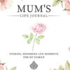 Mum's Life Journal: Stories, Memories and Moments for My Family | A Guided Memory Journal to Share Mum's Life