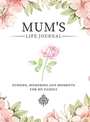 Mum's Life Journal: Stories, Memories and Moments for My Family | A Guided Memory Journal to Share Mum's Life