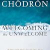 Welcoming the Unwelcome: Wholehearted Living in a Brokenhearted World